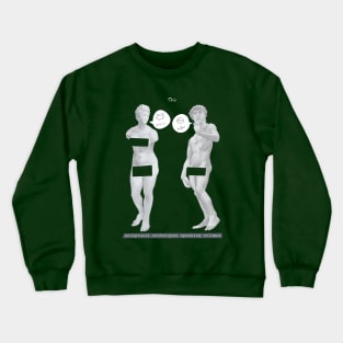 Aphrodite and David speak volumes Crewneck Sweatshirt